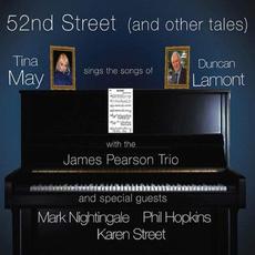 52nd Street (And Other Tales): Tina May Sings the Songs of Duncan Lamont mp3 Album by Tina May, James Pearson Trio