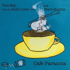 Cafe Paranoia: Tina May Sings Mark Murphy mp3 Album by Tina May, Andy Lutter