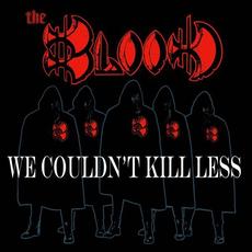 We Couldn't Kill Less mp3 Album by The Blood