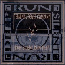 Run Silent, Run Deep mp3 Album by Terminal Power Company