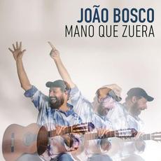 Mano que zuera mp3 Album by João Bosco