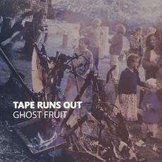 Ghost Fruit mp3 Album by Tape Runs Out