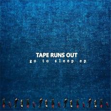 Go to Sleep mp3 Album by Tape Runs Out