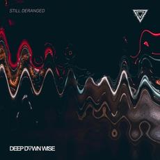 Still Deranged mp3 Single by Deep Down Wise