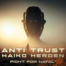 Fight For Natal mp3 Album by Anti Trust x Haiko Herden