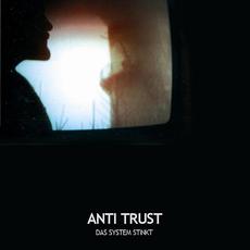 Das System stinkt mp3 Album by Anti Trust