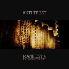 Manifest 4: Krux der Sterilität mp3 Album by Anti Trust