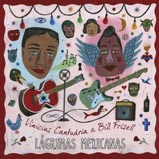 Lágrimas mexicanas mp3 Album by Vinicius Cantuária & Bill Frisell
