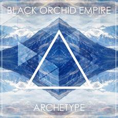 Archetype mp3 Album by Black Orchid Empire