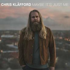 Maybe It's Just Me mp3 Album by Chris Kläfford