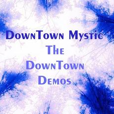 The Downtown Demos mp3 Album by DownTown Mystic