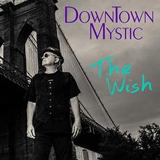 The Wish mp3 Album by DownTown Mystic