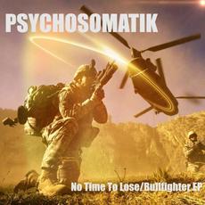 No Time to Lose/Bullfighter EP mp3 Album by Psychosomatik