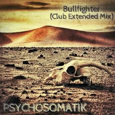 Bullfighter (Club Extended Mix) mp3 Single by Psychosomatik