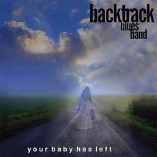 Your Baby Has Left mp3 Album by Backtrack Blues Band