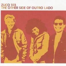 The Other Side of Outro Lado mp3 Album by Zuco 103