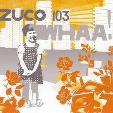 Whaa! mp3 Album by Zuco 103