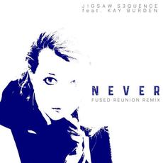Never (feat. Kay Burden) (Fused Remix) mp3 Single by Jigsaw Sequence