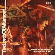 To Hell With Tomorrow The Lords Are Now mp3 Album by The Lords Of Altamont