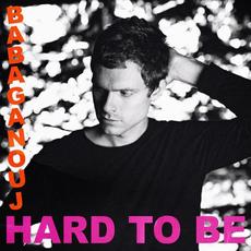 Hard to Be mp3 Album by Babaganouj