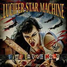 Fire in Your Hole mp3 Album by Lucifer Star Machine