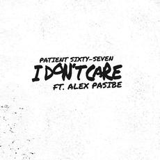 I Don't Care mp3 Single by Patient Sixty-Seven