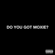 Do You Got Moxie? mp3 Single by D.R.A.M.