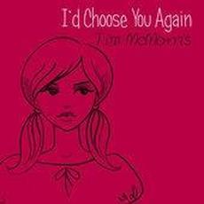 I'd choose you again mp3 Album by Tim McMorris