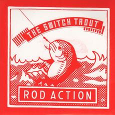 Rod Action mp3 Album by The Switch Trout