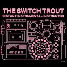 Instant Instrumental Instructor mp3 Album by The Switch Trout