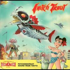 Psychodestruct Sound From Tokyo mp3 Album by The Switch Trout