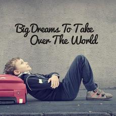 Big Dreams To Take Over The World mp3 Single by Tim McMorris