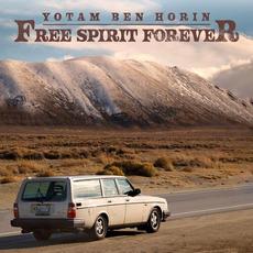 Free Spirit Forever mp3 Album by Yotam Ben Horin