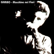 Macchine nei fiori mp3 Album by Garbo