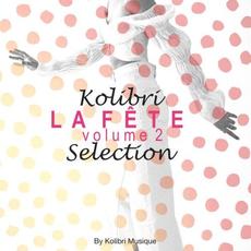 Kolibri - La Fête Selection, Vol. 2 mp3 Compilation by Various Artists