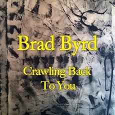 Crawling Back to You mp3 Single by Brad Byrd (2)