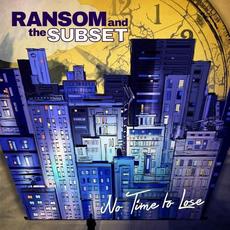 No Time to Lose mp3 Album by Ransom and the Subset