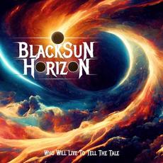 Who Will Live To Tell The Tale mp3 Album by BlackSun Horizon
