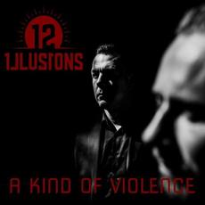 A Kind Of Violence mp3 Single by 12 Illusions