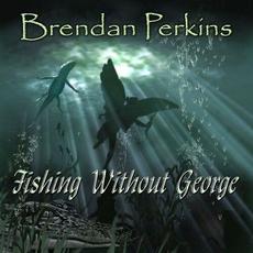 Fishing Without George mp3 Album by Brendan Perkins