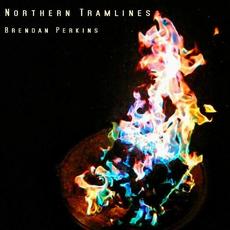 Northern Tramlines mp3 Album by Brendan Perkins