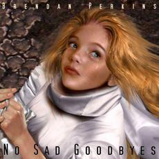 No Sad Goodbyes mp3 Album by Brendan Perkins