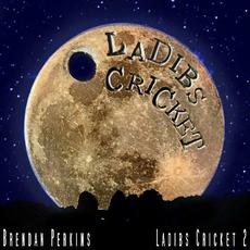 Ladibs Cricket 2 mp3 Album by Brendan Perkins