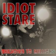 Unknown To Millions mp3 Album by Idiot Stare