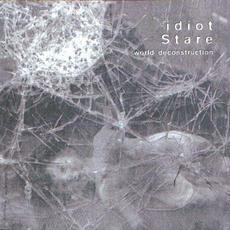 World Deconstruction mp3 Album by Idiot Stare