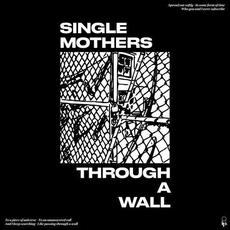 Through a Wall (Deluxe Edition) mp3 Album by Single Mothers