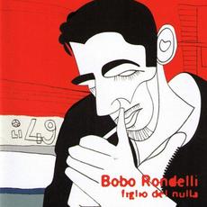 Figlio del nulla mp3 Album by Bobo Rondelli