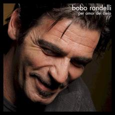 Per amor del cielo mp3 Album by Bobo Rondelli