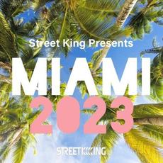 Street King Presents Miami 2023 mp3 Compilation by Various Artists