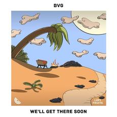 We'll Get There Soon mp3 Single by BVG
